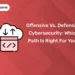 Offensive vs. Defensive Cybersecurity: Which Path Is Right For You?
