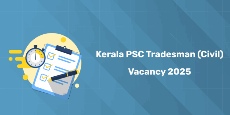 Kerala PSC Tradesman (Civil) Vacancy 2025: Latest Openings