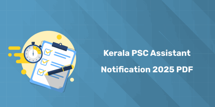 Kerala PSC Assistant 2025 Notification PDF – Apply Online
