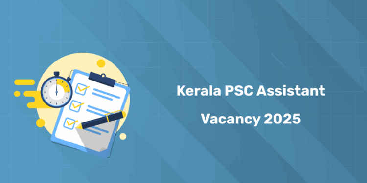 Kerala PSC Assistant Vacancy 2025 – Total Posts & Reservation