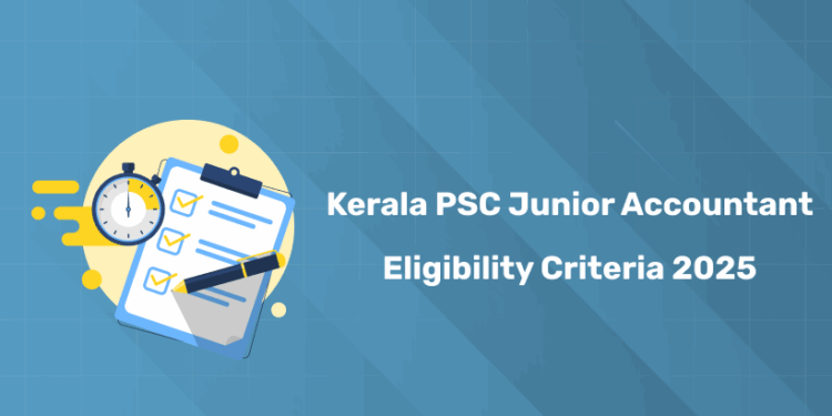 Kerala PSC Junior Accountant Eligibility 2025 – Age, Qualification & Rules