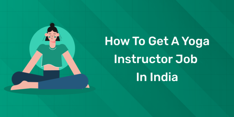 How to Get a Yoga Instructor Job in India
