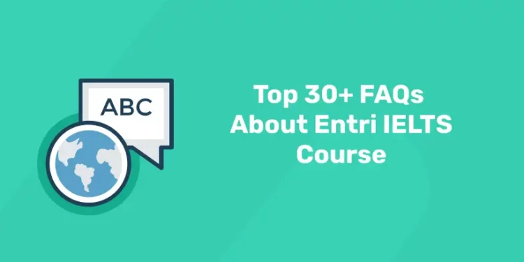 top-30-faqs-about-entri-ielts-course
