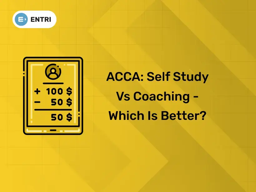 ACCA: Self Study Vs Coaching - Which is better? - Entri Blog