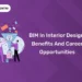 BIM in Interior Design Benefits and Career Opportunities