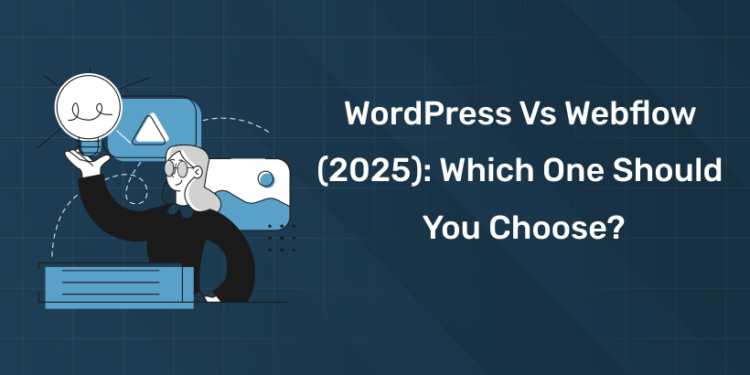 WordPress vs Webflow (2025): Which One Should You Choose?