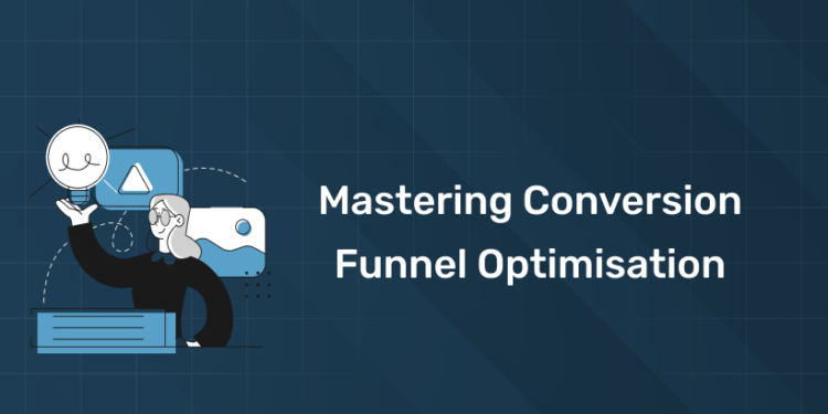 Mastering Conversion Funnel Optimisation