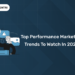 Top Performance Marketing Trends to Watch in 2026