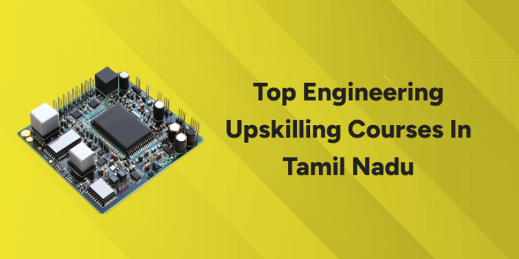 Top Engineering Upskilling Courses in Tamil Nadu