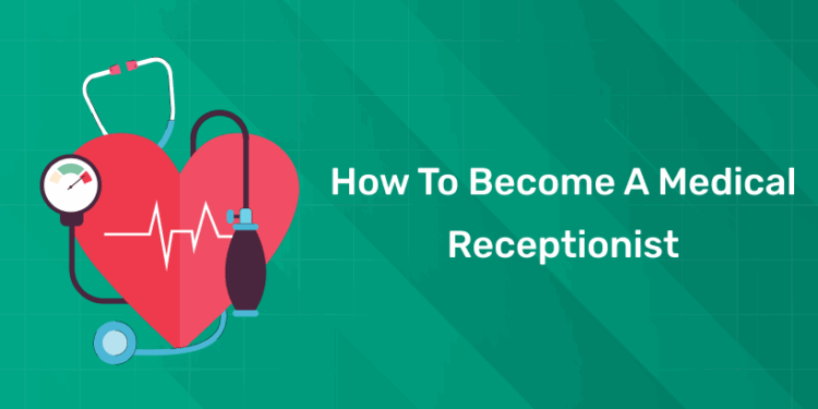 How To Become A Medical Receptionist