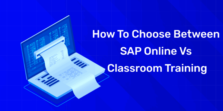 How to Choose Between SAP Online vs Classroom Training