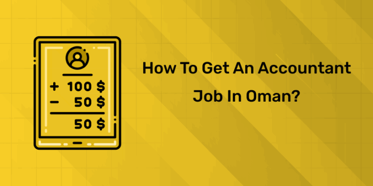How to Get an Accountant Job in Oman
