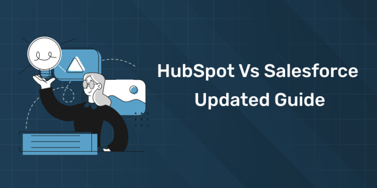 HubSpot vs Salesforce | Updated Guide
