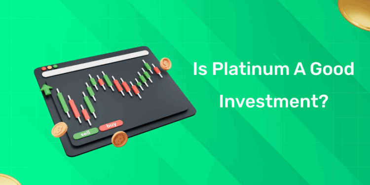 Is Platinum a Good Investment