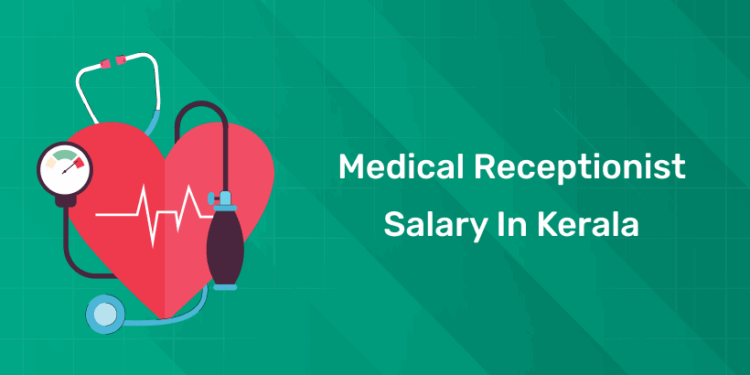 Medical receptionist salary in Kerala