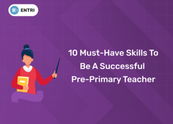 10 Must-Have Skills to Be a Successful Pre-Primary Teacher