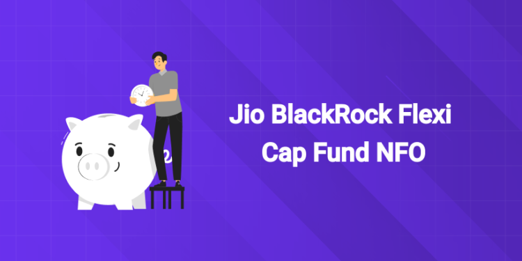 Jio BlackRock Flexi Cap Fund NFO