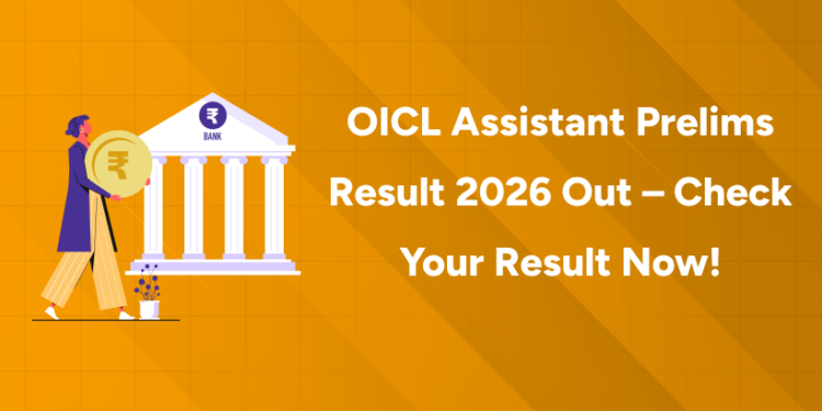 OICL Assistant Prelims Result 2026 Out – Check Your Result Now!