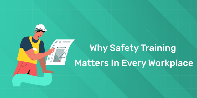 Why Safety Training Matters in Every Workplace