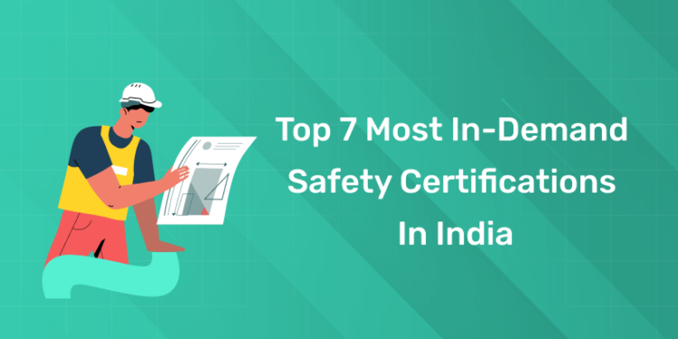 Top 7 Most In-Demand Safety Certifications in India