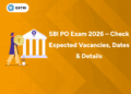 SBI PO Exam 2026 – Check Expected Vacancies, Dates & Details