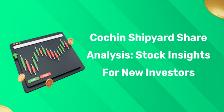 Cochin Shipyard Share Analysis: Stock Insights for New Investors
