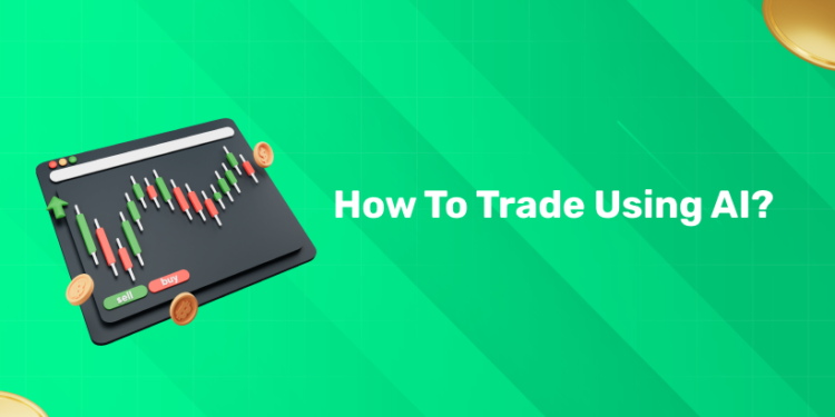 How to Trade Using AI?