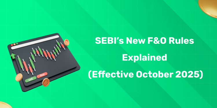 SEBI’s New F&O Rules Explained (Effective October 2025)