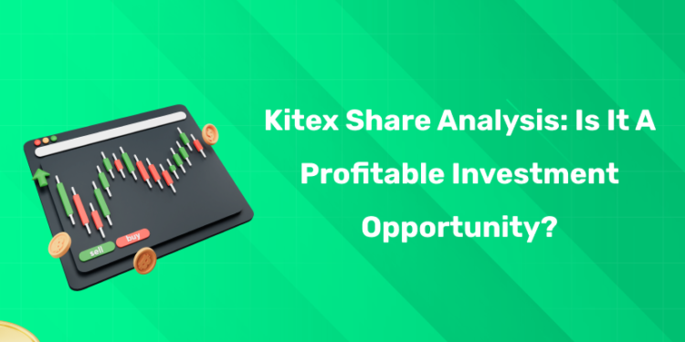 Kitex Share Analysis: Is It a Profitable Investment Opportunity?
