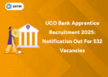 UCO Bank Apprentice Recruitment 2025 Notification Out for 532 Vacancies