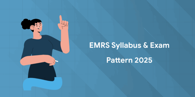 EMRS Recruitment 2025: Exam Pattern, Syllabus & Marking Scheme