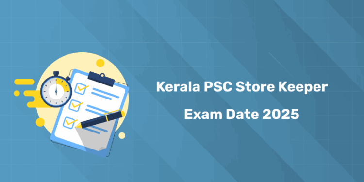Kerala PSC Store Keeper Exam Date 2025: Hall Ticket, Schedule & Details