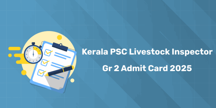 Kerala PSC Livestock Inspector Grade II Admit Card 2025: Link, Exam Date & Info