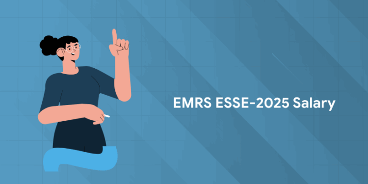 EMRS Salary 2025 – Pay Scale for Teaching & Non-Teaching Posts