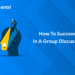how to succeed in a group discussion