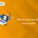 ISRO 2025 Vacancies: Technical Assistant & Technician-B Posts