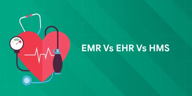 emr vs ehr vs hms