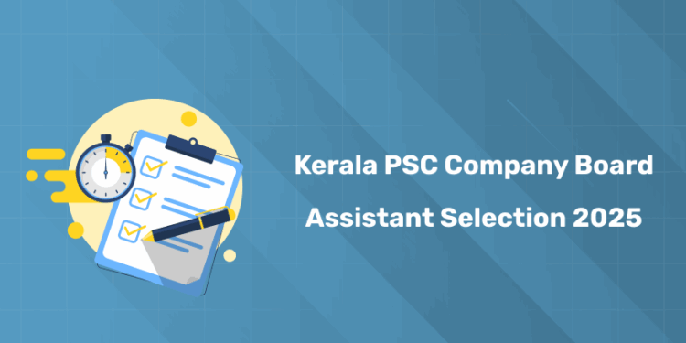 Kerala PSC Company Board Assistant 2025 Selection Process - Step-by-Step Guide