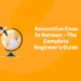 Accusative Case In German – The Complete Beginner’s Guide
