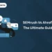 SEMrush vs Ahrefs: The Ultimate 2025 Comparison (Features, Pricing And Verdict)