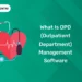 What is OPD (Outpatient Department) Management Software