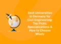 Best Universities in Germany for Civil Engineering Top Picks, Specializations & How to Choose Wisely