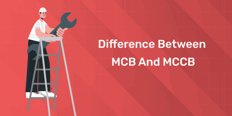 Difference Between MCB and MCCB