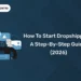 How to Start Dropshipping: A Step-by-Step Guide (2026)