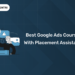 Best Google Ads Courses with Placement Assistance (2026 Guide)
