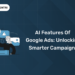 AI Features of Google Ads: Unlocking Smarter Campaigns
