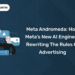 Meta Andromeda: How Meta’s New AI Engine Is Rewriting the Rules of Advertising