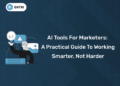 AI Tools for Marketers: A Practical Guide to Working Smarter, Not Harder