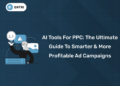 AI Tools for PPC: The Ultimate Guide to Smarter & More Profitable Ad Campaigns