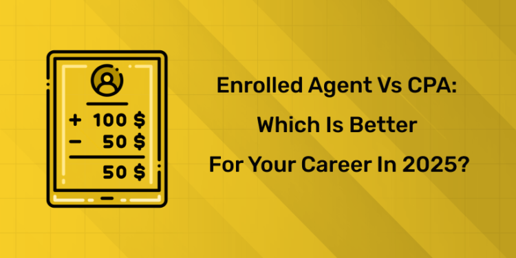 Enrolled Agent vs CPA Which Is Better for Your Career in 2025